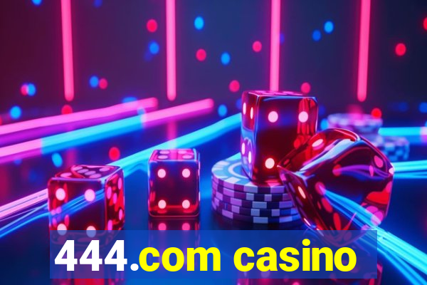 444.com casino